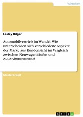 Automobilvertrieb im Wandel. Wie unterscheiden sich verschiedene Aspekte der Marke aus Kundensicht im Vergleich zwischen Neuwagenkäufen und Auto-Abonnements?