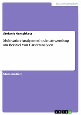 Multivariate Analysemethoden. Anwendung am Beispiel von Clusteranalysen