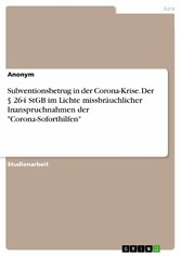 Subventionsbetrug in der Corona-Krise. Der § 264 StGB im Lichte missbräuchlicher Inanspruchnahmen der 'Corona-Soforthilfen'