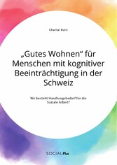 'Gutes Wohnen' für Menschen mit kognitiver Beeinträchtigung in der Schweiz. Wo besteht Handlungsbedarf für die Soziale Arbeit?