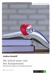 Die School nurse und ihre Kompetenzen. Eine Bereicherung für das Primarschulsystem