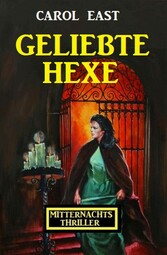 Geliebte Hexe: Mitternachtsthriller