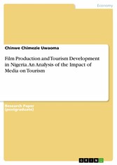 Film Production and Tourism Development in Nigeria. An Analysis of the Impact of Media on Tourism