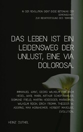 Das Leben ist ein Leidensweg der Unlust, eine Via Dolorosa.