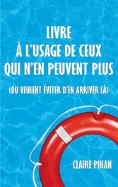 Livre à l&apos;usage de ceux qui n&apos;en peuvent plus