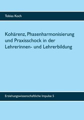 Kohärenz, Phasenharmonisierung und Praxisschock in der Lehrerinnen- und Lehrerbildung