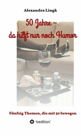 50 Jahre - da hilft nur noch Humor