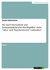 Wo sind Unterschiede und Gemeinsamkeiten bei den Begriffen 'ousia', 'eîdos' und 'hypokeímenon' vorhanden?