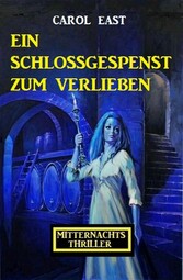 Ein Schlossgespenst zum Verlieben: Mitternachtsthriller