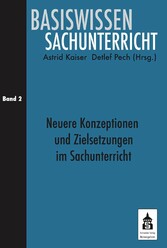 Neuere Konzeptionen und Zielsetzungen im Sachunterricht