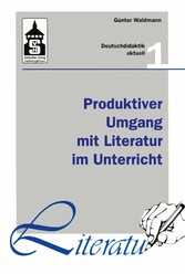 Produktiver Umgang mit Literatur im Unterricht