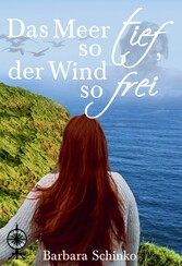 Das Meer so tief, der Wind so frei