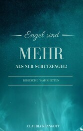 Engel sind mehr als nur Schutzengel