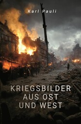 Kriegsbilder aus Ost und West