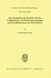 Die Entscheidung bei Zweifeln über das Vorhandensein von Prozeßvoraussetzungen und Prozeßhindernissen im Strafverfahren.