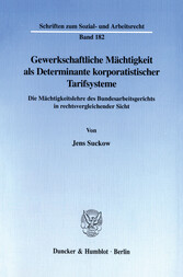 Gewerkschaftliche Mächtigkeit als Determinante korporatistischer Tarifsysteme.