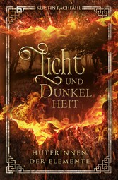 Licht und Dunkelheit: Hüterinnen der Elemente