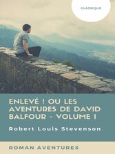 Enlevé ! ou Les Aventures de David Balfour - Volume I