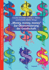 'Money, Money, Money' - Zur Ökonomisierung der Gesellschaft