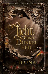 Licht und Dunkelheit: Theona