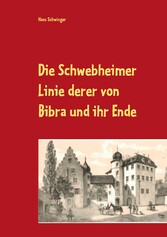 Die Schwebheimer Linie derer von Bibra und ihr Ende