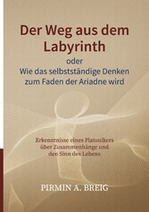 Der Weg aus dem Labyrinth oder Wie das selbstständige Denken zum Faden der Ariadne wird