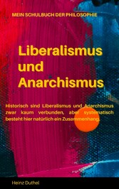 Mein Schulbuch der Philosophie LIBERALISMUS UND ANARCHISMUS