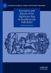 Narratives and Rituals of the Nightmare Hag in Scandinavian Folk Belief