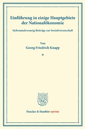 Einführung in einige Hauptgebiete der Nationalökonomie.