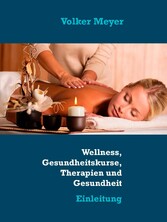 Wellness, Gesundheitskurse, Therapien und Gesundheit