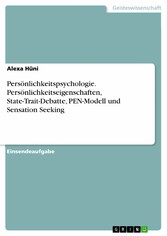 Persönlichkeitspsychologie. Persönlichkeitseigenschaften, State-Trait-Debatte, PEN-Modell und Sensation Seeking