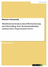 Mitarbeitermotivation durch Wertschätzung im Arbeitsalltag. Eine Bestandsaufnahme anhand eines Experteninterviews