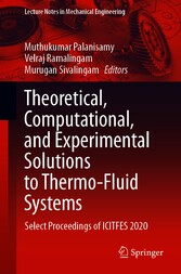 Theoretical, Computational, and Experimental Solutions to Thermo-Fluid Systems