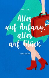 Alles auf Anfang, alles auf Glück