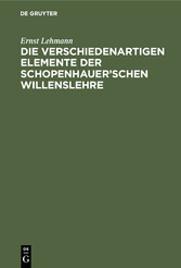 Die verschiedenartigen Elemente der Schopenhauer'schen Willenslehre