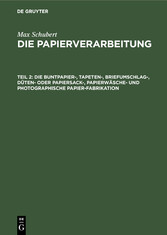 Die Buntpapier-, Tapeten-, Briefumschlag-, Düten- oder Papiersack-, Papierwäsche- und photographische Papier-Fabrikation