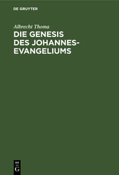 Die Genesis des Johannes-Evangeliums