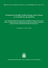 Werkmeister im Konflikt. Quellen, Beiträge und ein Glossar zur Geschichte der sogenannten Bauhütten