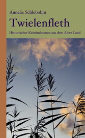 Twielenfleth: Historischer Kriminalroman aus dem Alten Land