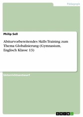 Abiturvorbereitendes Skills Training zum Thema Globalisierung (Gymnasium, Englisch Klasse 13)