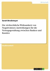 Die zivilrechtliche Wirksamkeit von Negativzinsen. Auswirkungen für die Vertragsgestaltung zwischen Banken und Kunden