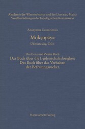 Mok?opaya - Übersetzung, Teil 1, Das Erste und Zweite Buch: Das Buch über die Leidenschaftslosigkeit, Das Buch über das Verhalten der Befreiungssucher