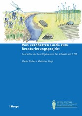 Vom 'eroberten Land' zum Renaturierungsprojekt