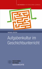 Aufgabenkultur im Geschichtsunterricht