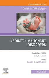 Neonatal Malignant Disorders, An Issue of Clinics in Perinatology, E-Book