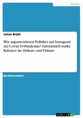 Wie argumentieren Politiker auf Instagram zur Covid-19-Pandemie? Substantiell starke Rahmen im Diskurs und Viskurs