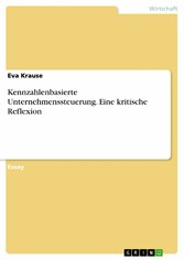 Kennzahlenbasierte Unternehmenssteuerung. Eine kritische Reflexion