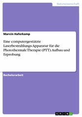 Eine computergestützte Laserbestrahlungs-Apparatur für die Photothermale Therapie (PTT). Aufbau und Erprobung