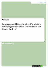 Bewegung und Konzentration. Wie können Bewegungseinheiten die Konzentration der Kinder fördern?