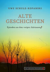 Alte Geschichten - Episoden aus dem vorigen Jahrtausend